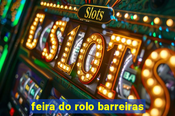 feira do rolo barreiras